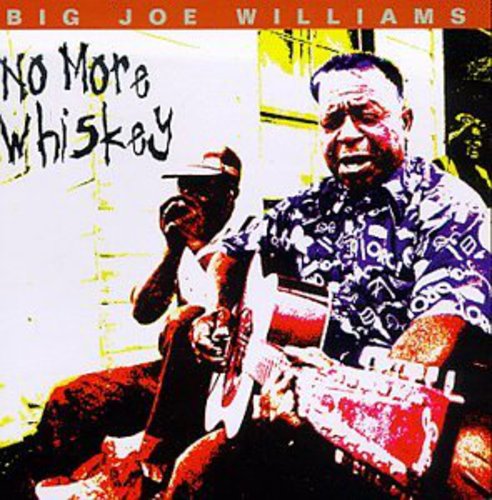 Big Joe Williams: No More Whiskey  ( CD )