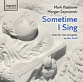 Morgan Szymanski: Sometime I Sing  ( CD )