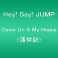 Hey! Say! Jump: Come on a My House - CD SINGLE