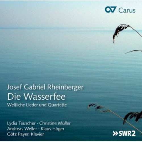 Rheinberger: Die Wasserfee: Secular Songs & Quartets  ( CD )