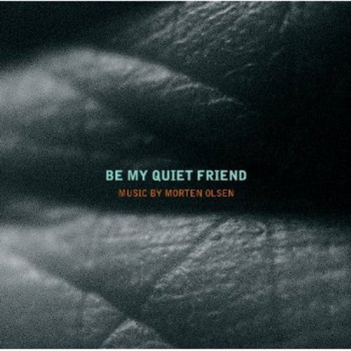 Morten Olsen: Be My Quiet Friend  ( CD )