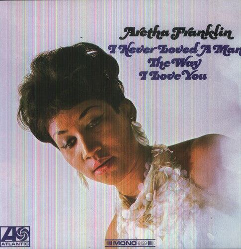 Aretha Franklin: I Never Loved a Man the Way I Love You - VINYL
