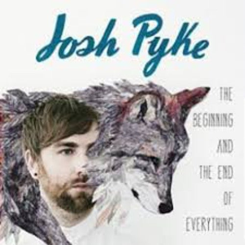 Josh Pyke: Beginning & the End of Everything - CD