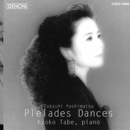 Kyoko Tabe: Takashi Yoshimatsu: Pleiades Dances  ( CD )