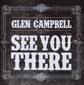 Glen Campbell: See You There  ( CD )
