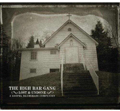 The High Bar Gang: Lost and Undone  ( CD )