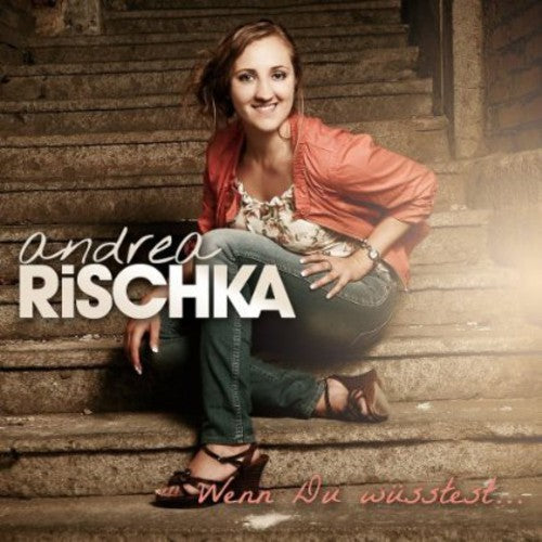 Andrea Rischka: Wenn Du Wusstest - CD
