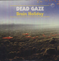 Dead Gaze: Brain Holiday - Vinyl