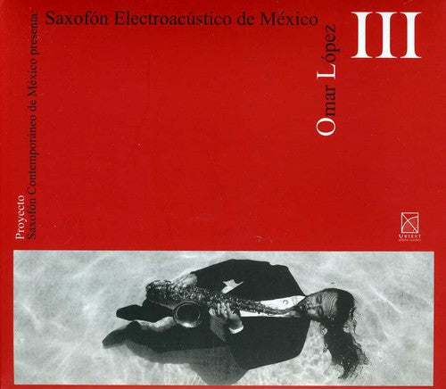 Omar Lopez: Saxofon Electroacustico de Mexico  ( CD )