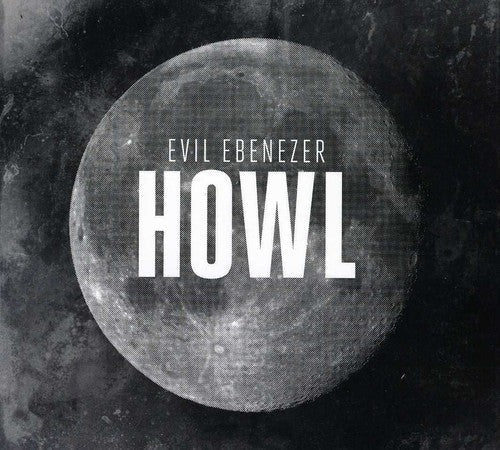 Evil Ebenezer: Howl  ( CD )