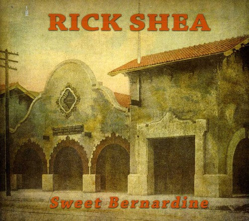 Rick Shea: Sweet Bernardine  ( CD )