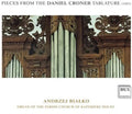 Andrzej Bialko: Pieces from the Daniel Croner Tablature (1681)  ( CD )