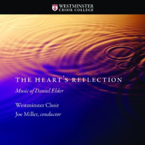 Westminster Choir: Heart's Reflection: Music of Daniel Elder  ( CD )