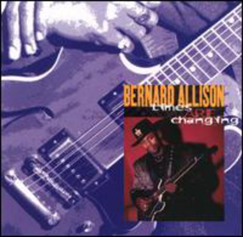 Bernard Allison: Times Are Changing  ( CD )