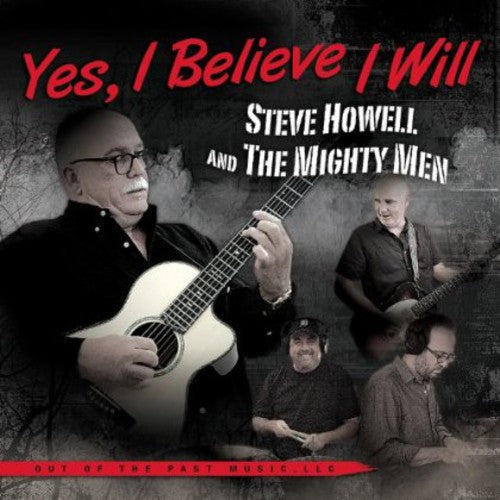 Steve Howell & the Mighty Men: Yes , I Believe I Will  ( CD )