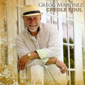 Gregg Martinez: Creole Soul  ( CD )