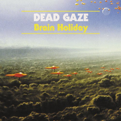 Dead Gaze: Brain Holiday - Vinyl