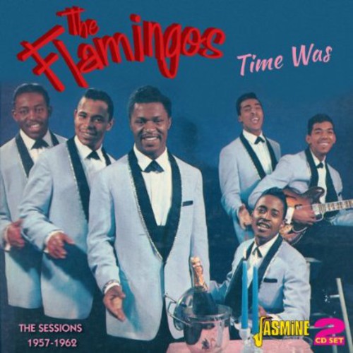 The Flamingos: Time Was: Sessions 1957-62 - CD