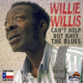 Willie Willis: Can't Help But Have the Blues  ( CD )