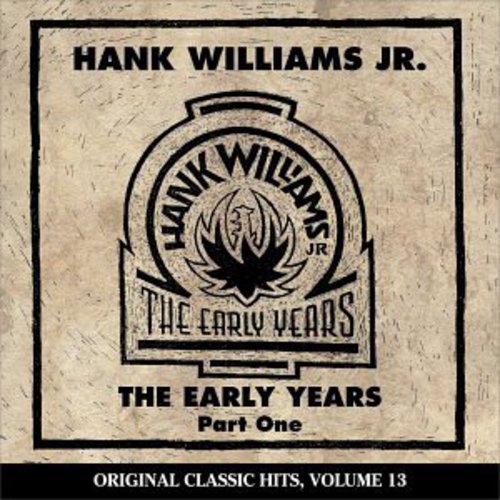Hank Williams Jr.: Early Years 1 (Original Classic Hits 13)  ( CD )