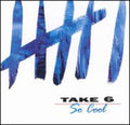 Take 6: So Cool  ( CD )