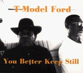 T-Model Ford: You Better Keep Still  ( CD )