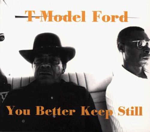 T-Model Ford: You Better Keep Still  ( CD )