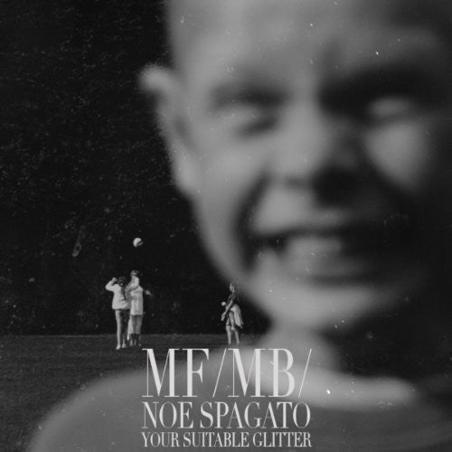 MF/MB/: Noe Spagato Your Suitable Glitter - 7-INCH SINGLE