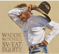 Waddie Mitchell: Sweat Equity  ( CD )