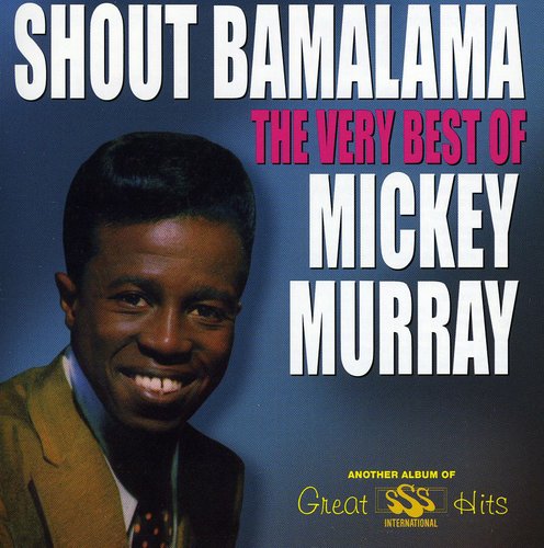 Mickey Murray: Shout Bamalama: Very Best of - CD