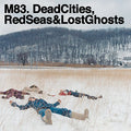 M83: Dead Cities Red Seas & Lost Ghosts - Vinyl