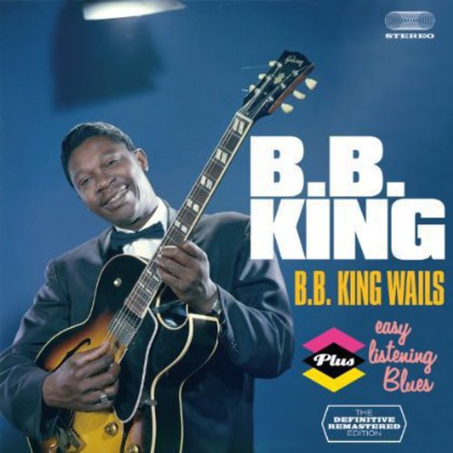 B.B. King: B.B. King Wails + Easy Listening Blues  ( CD )