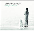 Shari Ulrich: Everywhere I Go  ( CD )