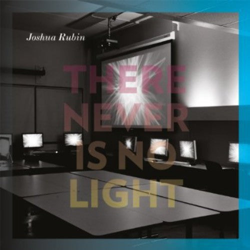 Joshua Rubin: There Never Is No Light  ( CD )