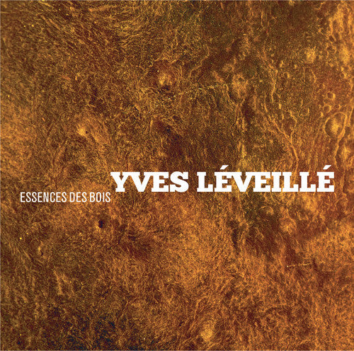 Yves Léveillé: Essences Des Bois - CD
