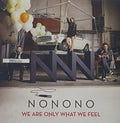 NoNoNo: We Are Only What We Feel - VINYL