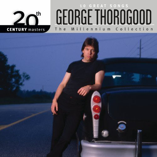 George Thorogood: Millennium Collection: 20th Century Masters - CD
