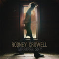 Rodney Crowell: Tarpaper Sky - Vinyl