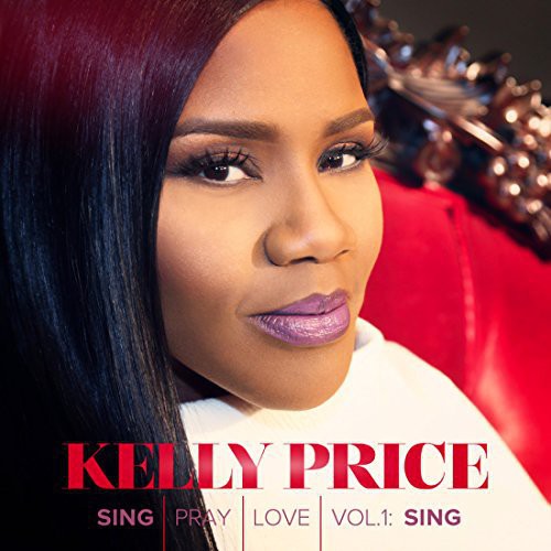 Kelly Price: Sing Pray Love 1 - CD