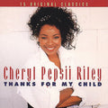 Cheryl Pepsii Riley: Thanks for My Child - CD