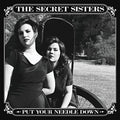 The Secret Sisters: Put Your Needle Down  ( CD )