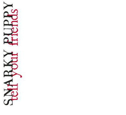 Snarky Puppy: Tell Your Friends - CD