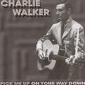Charlie Walker: Pick Me Up on Your Way  ( CD )
