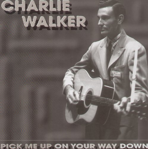 Charlie Walker: Pick Me Up on Your Way  ( CD )