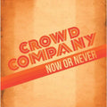 Crowd Company: Now or Never - VINYL