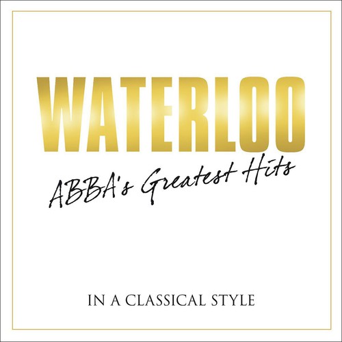 Various Artists: Waterloo: Abba's Greatest Hits in Classical / Various  ( CD )