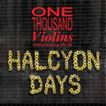 One Thousand Violins: Halcyon Days  ( CD )