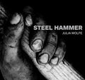 Julia Wolfe: Steel Hammer  ( CD )
