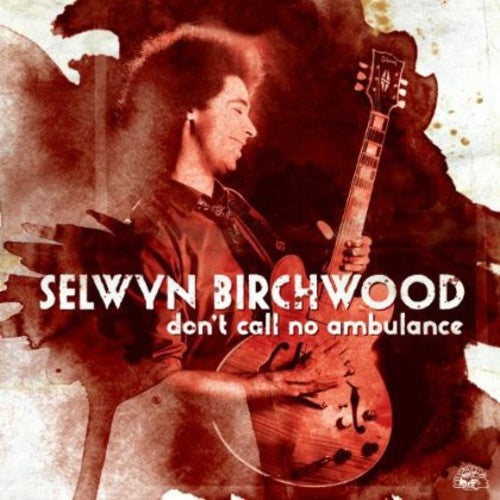 Selwyn Birchwood: Don't Call No Ambulance  ( CD )
