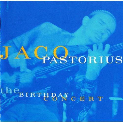 Jaco Pastorius: Birthday Concert - CD